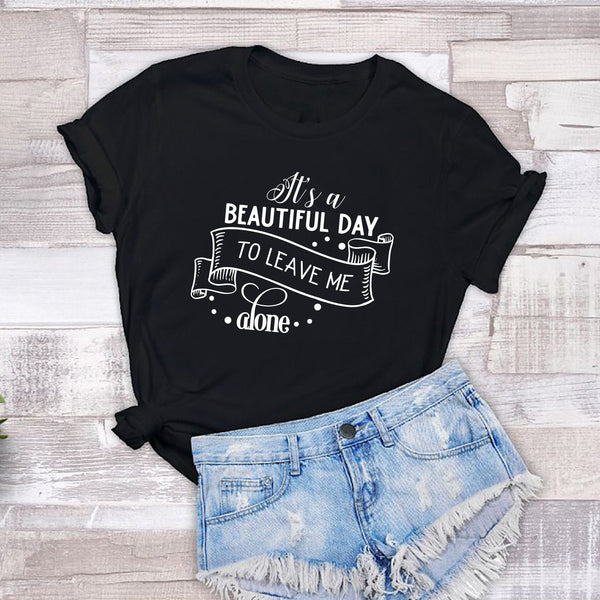 It'S A Beautiful Day To Leave Me Alone Tshirt - little crafty souls