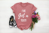 I'Ve Got A Text Tshirt - little crafty souls