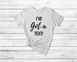 I'Ve Got A Text Tshirt - little crafty souls