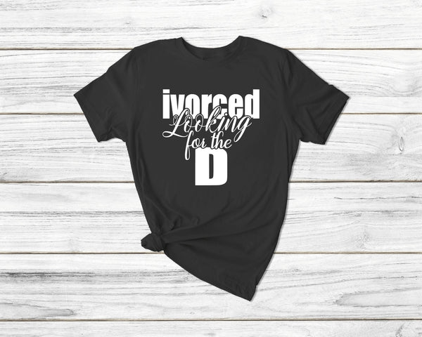 Ivorced Looking For The D Tshirt - little crafty souls