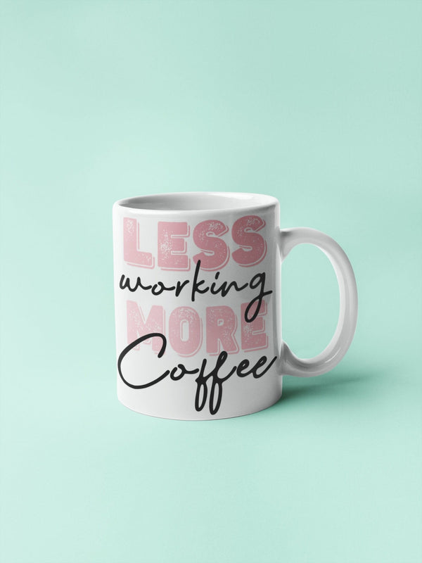 Less working more coffee, funny mug, office gift, offensive mug, gift for her, joke mugs, sassy mug - little crafty souls