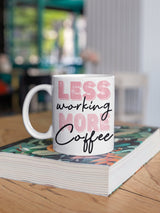 Less working more coffee, funny mug, office gift, offensive mug, gift for her, joke mugs, sassy mug - little crafty souls