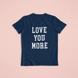 Love You More Tshirt - little crafty souls