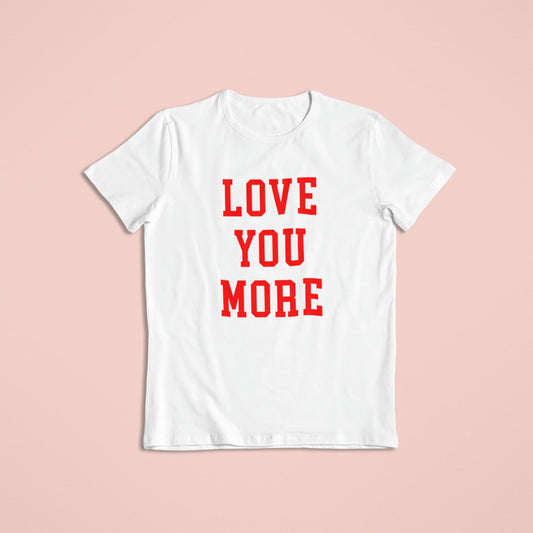 Love You More Tshirt - little crafty souls