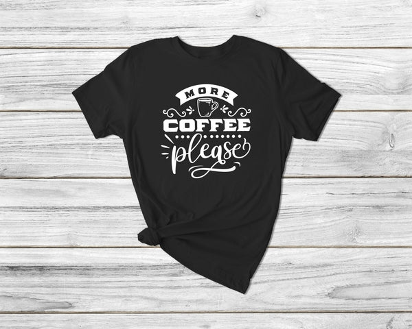 More Coffee Please Funny Coffee Tshirt - little crafty souls