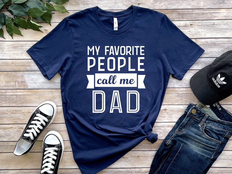 My Favorite People Call Me Dad Tshirt - little crafty souls