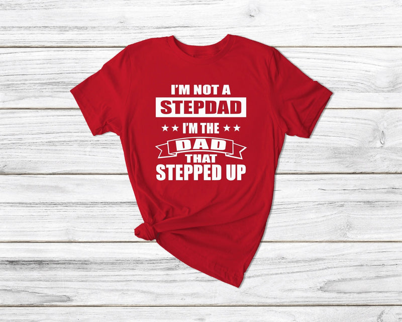 Not A Stepdad A Dad That Stepped Up Tshirt - little crafty souls