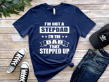 Not A Stepdad A Dad That Stepped Up Tshirt - little crafty souls