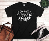 Ok But First Coffee Funny Coffee Tshirt - little crafty souls