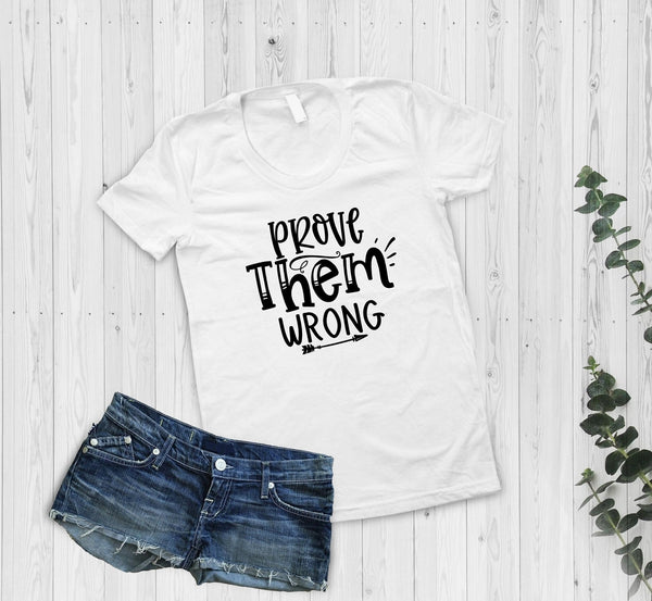 prove them wrong ladies tshirt, positive mindset shirt, positive tshirt, positive thoughts tshirt, positive attitude shirt, spiritual tshirt - little crafty souls