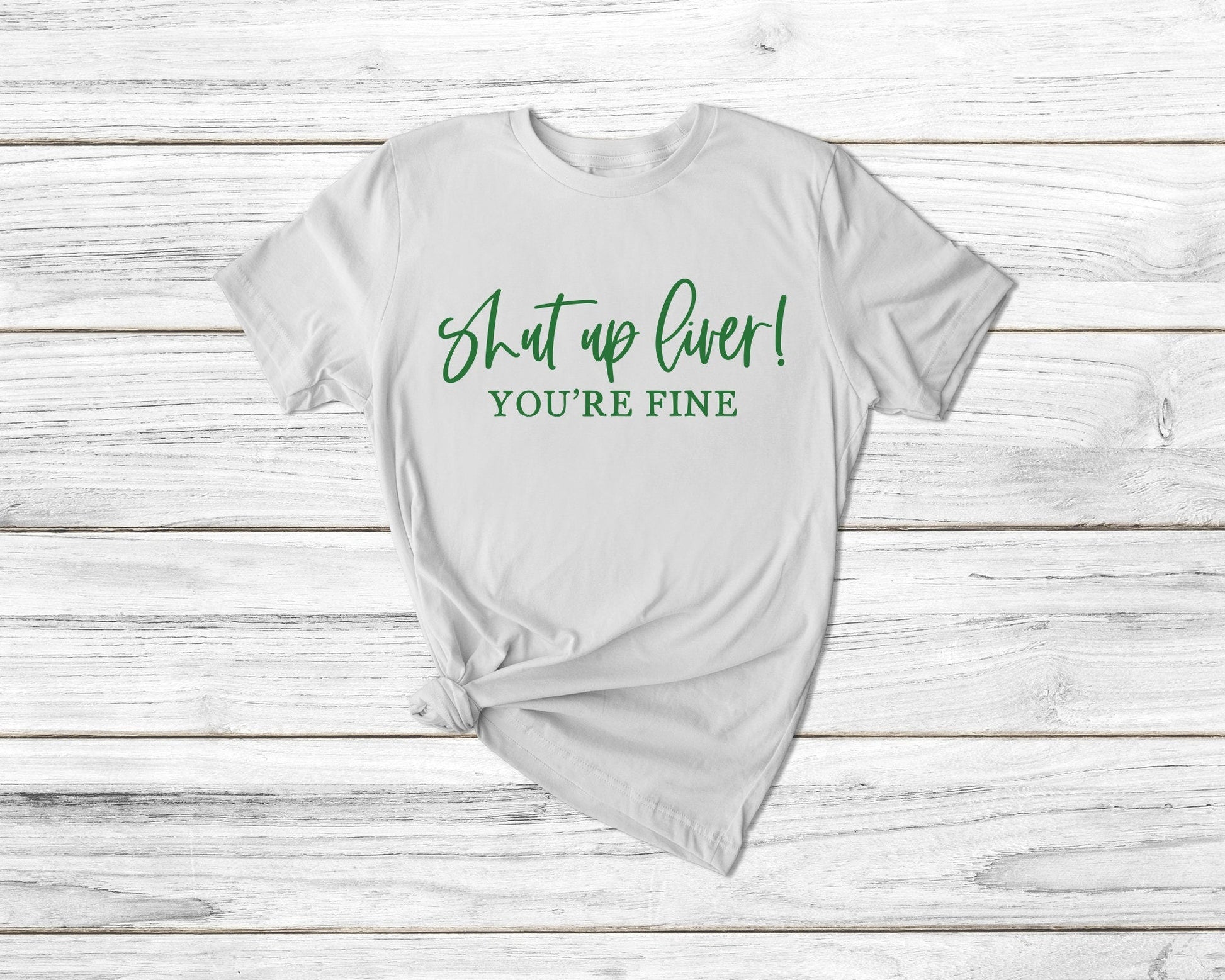 Shut Up Liver You'Re Fine St Patrick'S Day Tshirt - little crafty souls