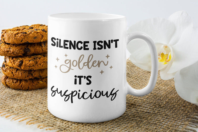 Silence isn't golden it's suspicious, funny mug, mother's day gift, gift idea, gift for her, joke mugs, sassy mug - little crafty souls