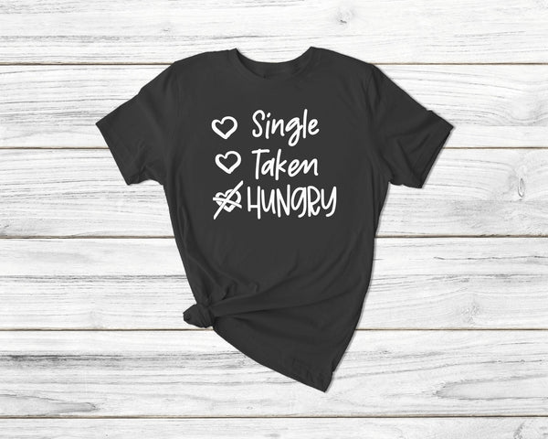 single taken hungry | Anti Valentines Day Tshirt| gift t-shirt| ladies men's unisex saying tshirt tee| tshirt tshirt | i'd rather be eating - little crafty souls