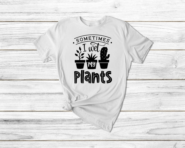 Sometimes I Wet My Plants Funny Gardening Tshirt - little crafty souls