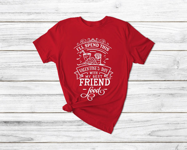 Spend Valentines day with food tshirt | Anti Valentines Day Tshirt| gift t-shirt| ladies men's unisex tshirt tee| still single| - little crafty souls