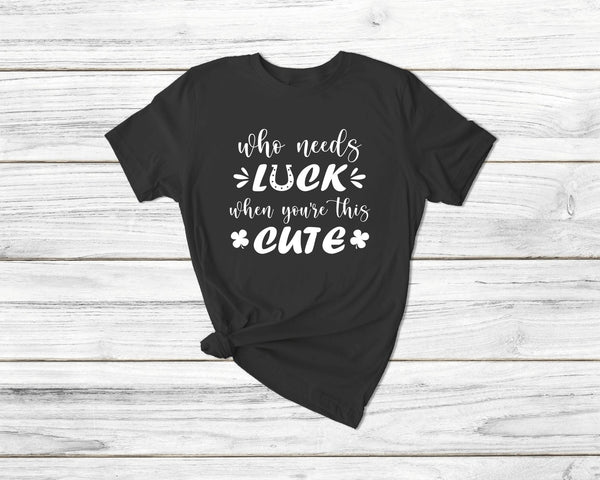 St Patricks day shirts, Who needs luck when you're this cute, luck of the Irish tshirt, st patricks day, Patrick's Shirt for ladies, - little crafty souls