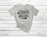 Stop and smell the flowers Funny Gardening Tshirt| gift t-shirt| ladies mens unisex garden tshirt tee| plants tshirt flowers tshirt | spring - little crafty souls