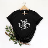 Talk Thirty to me, thirty birthday present, 30th bday tshirt, funny birthday shirt, thirsty thirty tshirt, funny 30th bday tshirt, 30 bday - little crafty souls