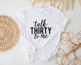 Talk Thirty to me, thirty birthday present, 30th bday tshirt, funny birthday shirt, thirsty thirty tshirt, funny 30th bday tshirt, 30 bday - little crafty souls