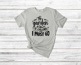 The Garden Is Calling And I Must Go Tshirt - little crafty souls