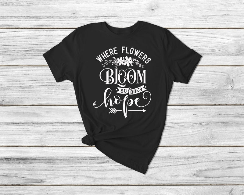 Where Flowerd Bloom So Does Hope Gardening Tshirt - little crafty souls