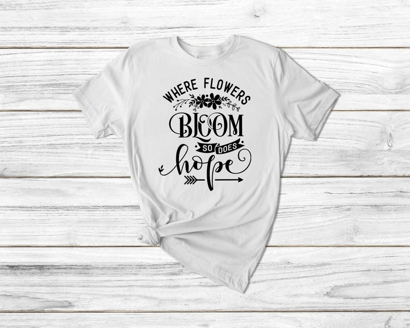 Where Flowerd Bloom So Does Hope Gardening Tshirt - little crafty souls