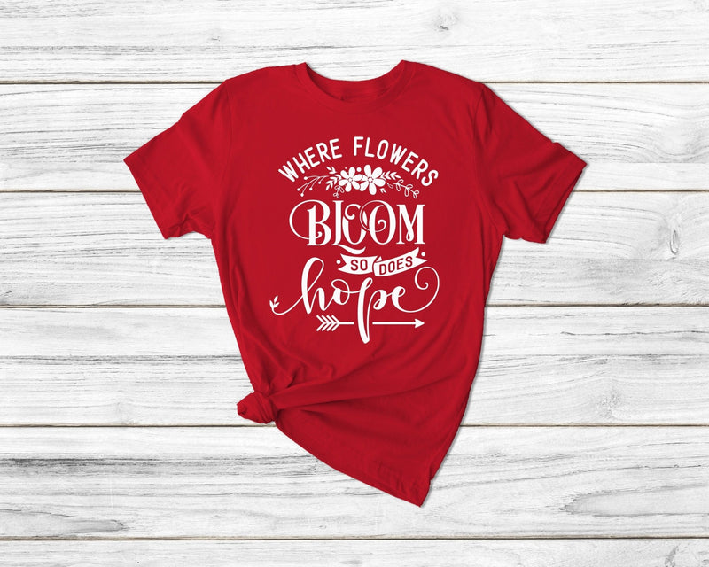 Where Flowerd Bloom So Does Hope Gardening Tshirt - little crafty souls