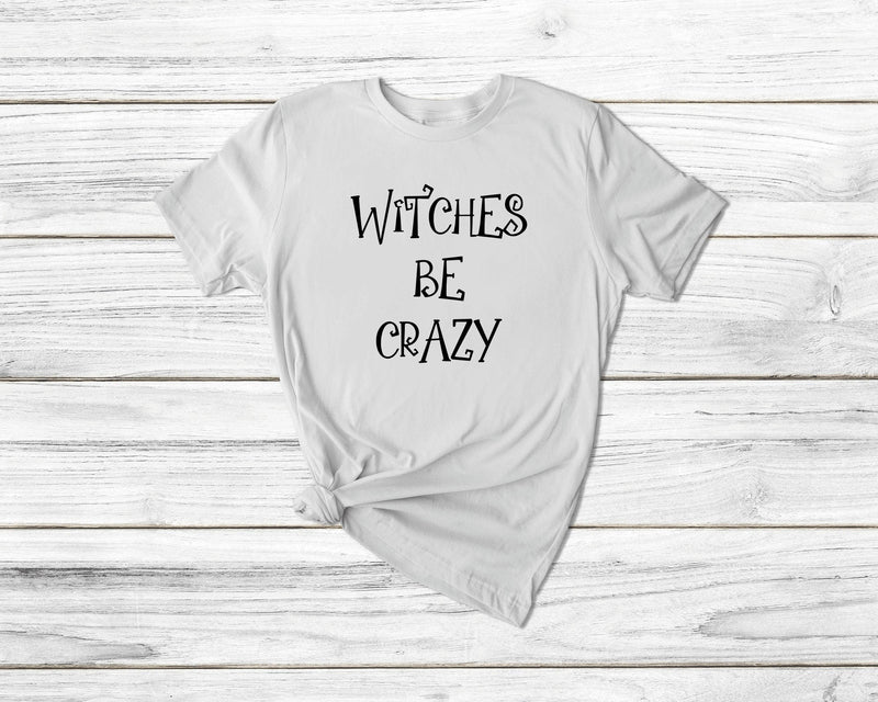 Witches Be Crazy Halloween Tshirt - little crafty souls