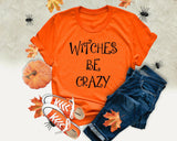 Witches Be Crazy Halloween Tshirt - little crafty souls